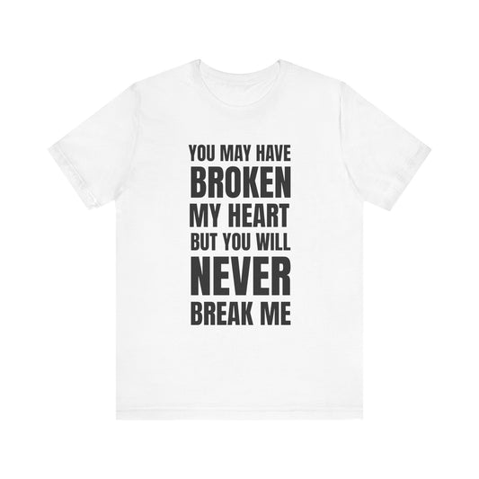 Never Break Me Unisex Short Sleeve Tee