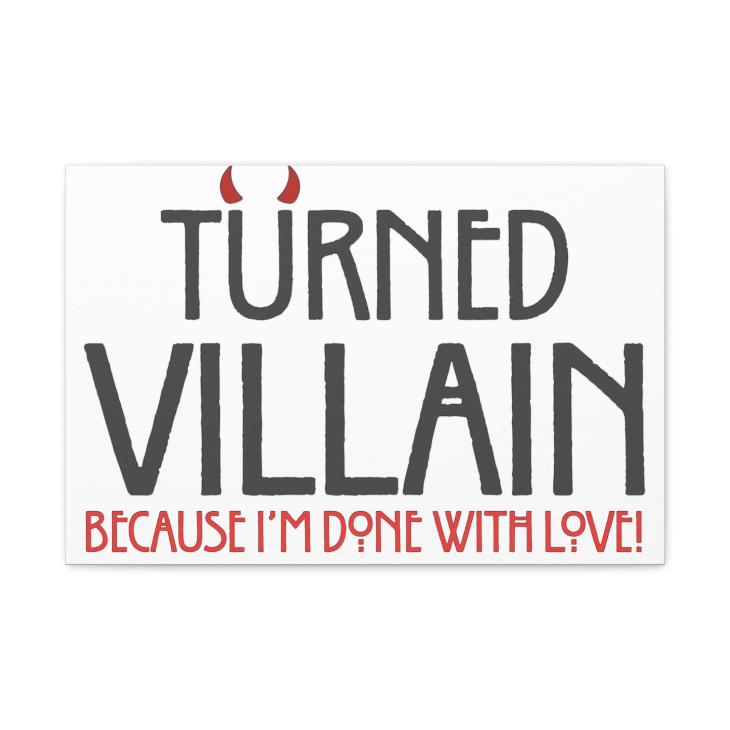 Turned Villain Canvas