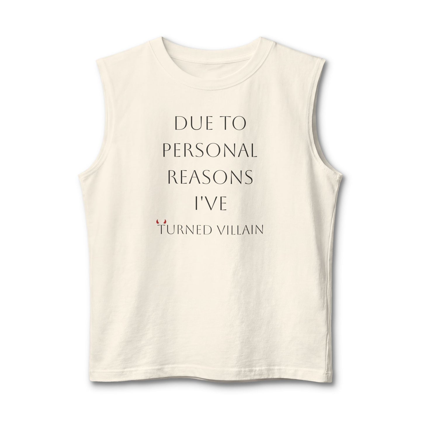 Muscle Tank — "Due to Personal Reasons I've Turned Villain" Graphic Tank Top