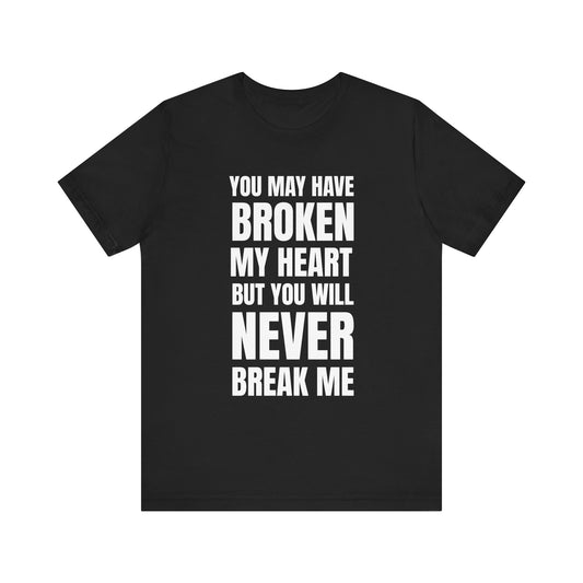 Never Break Me Unisex Short Sleeve Tee