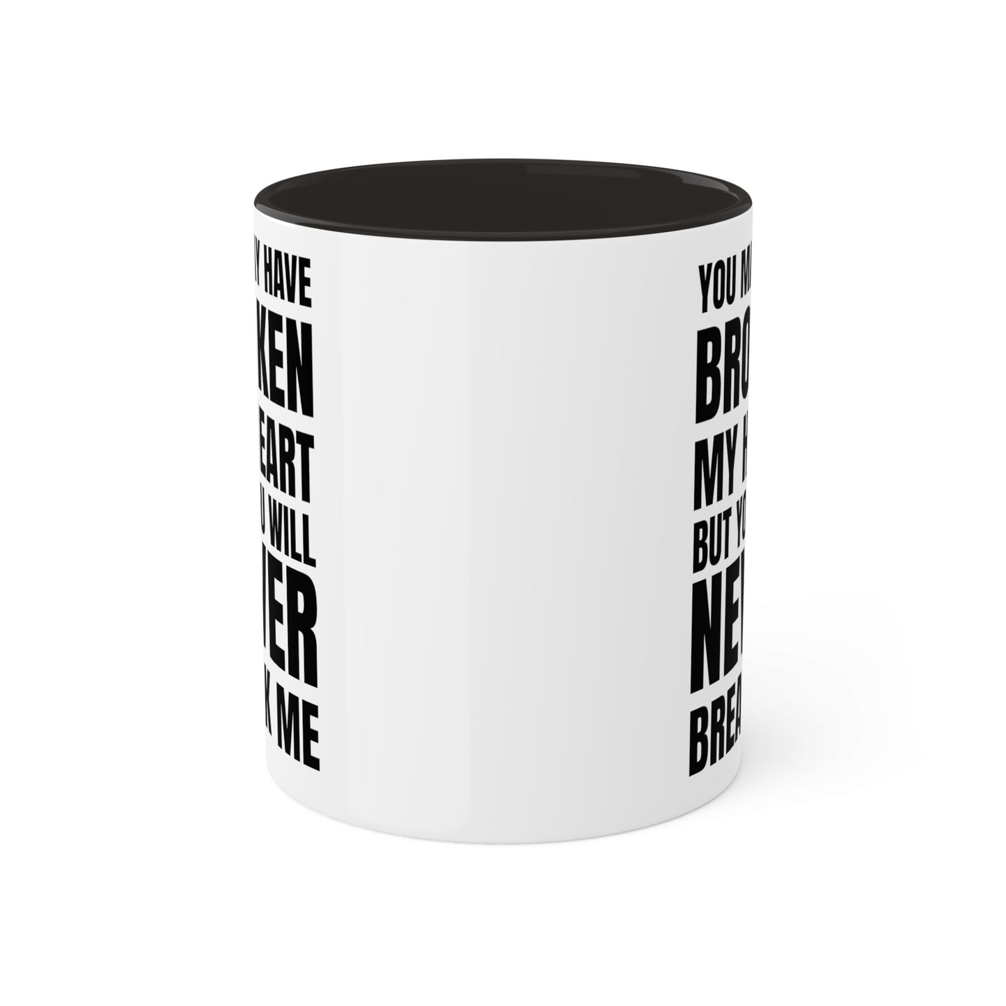 Never Break Me Mug 11oz