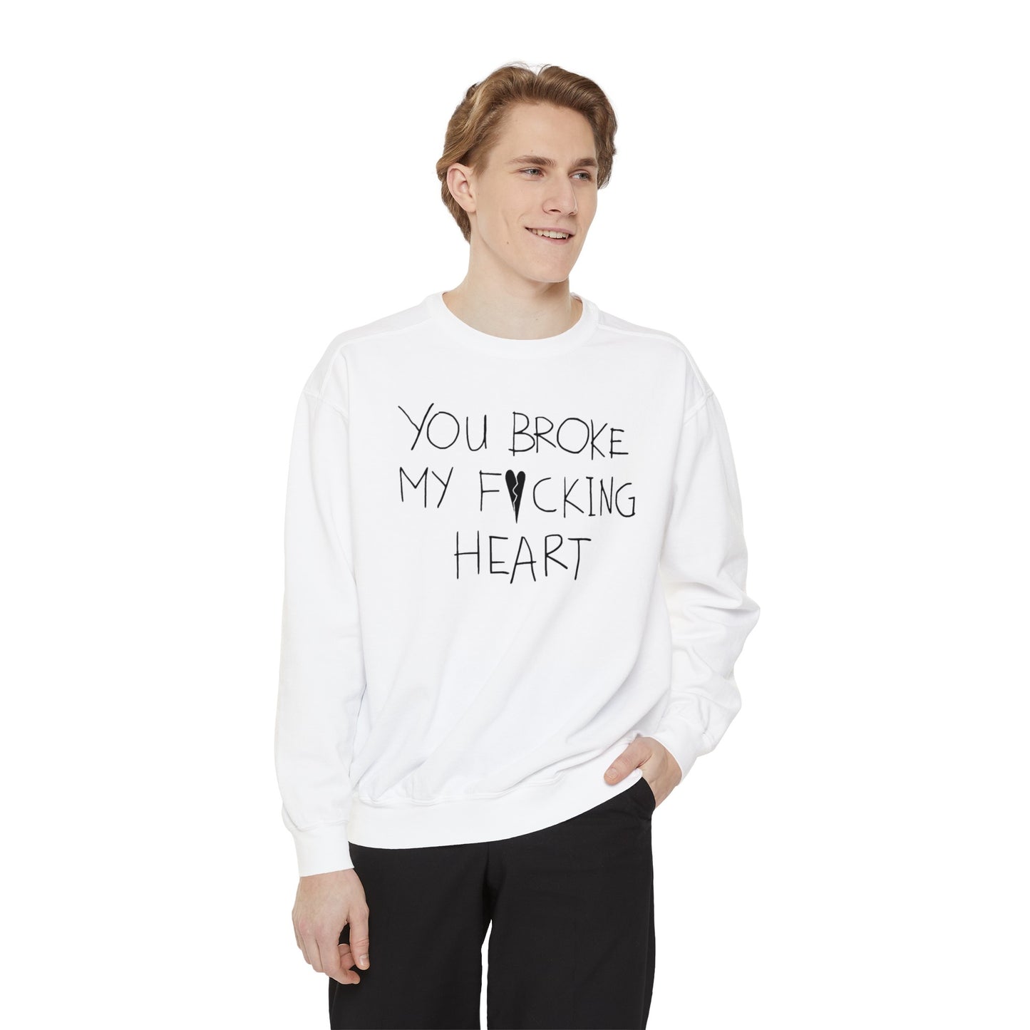 You Broke Unisex Sweatshirt