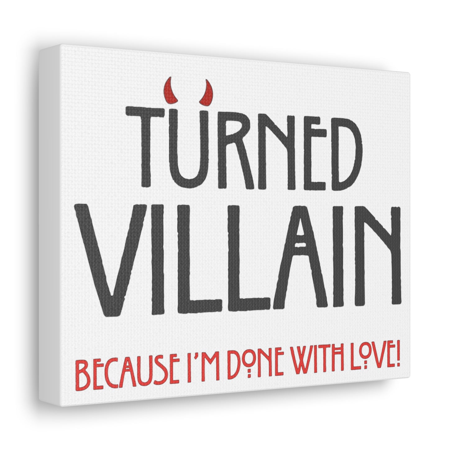 Turned Villain Canvas