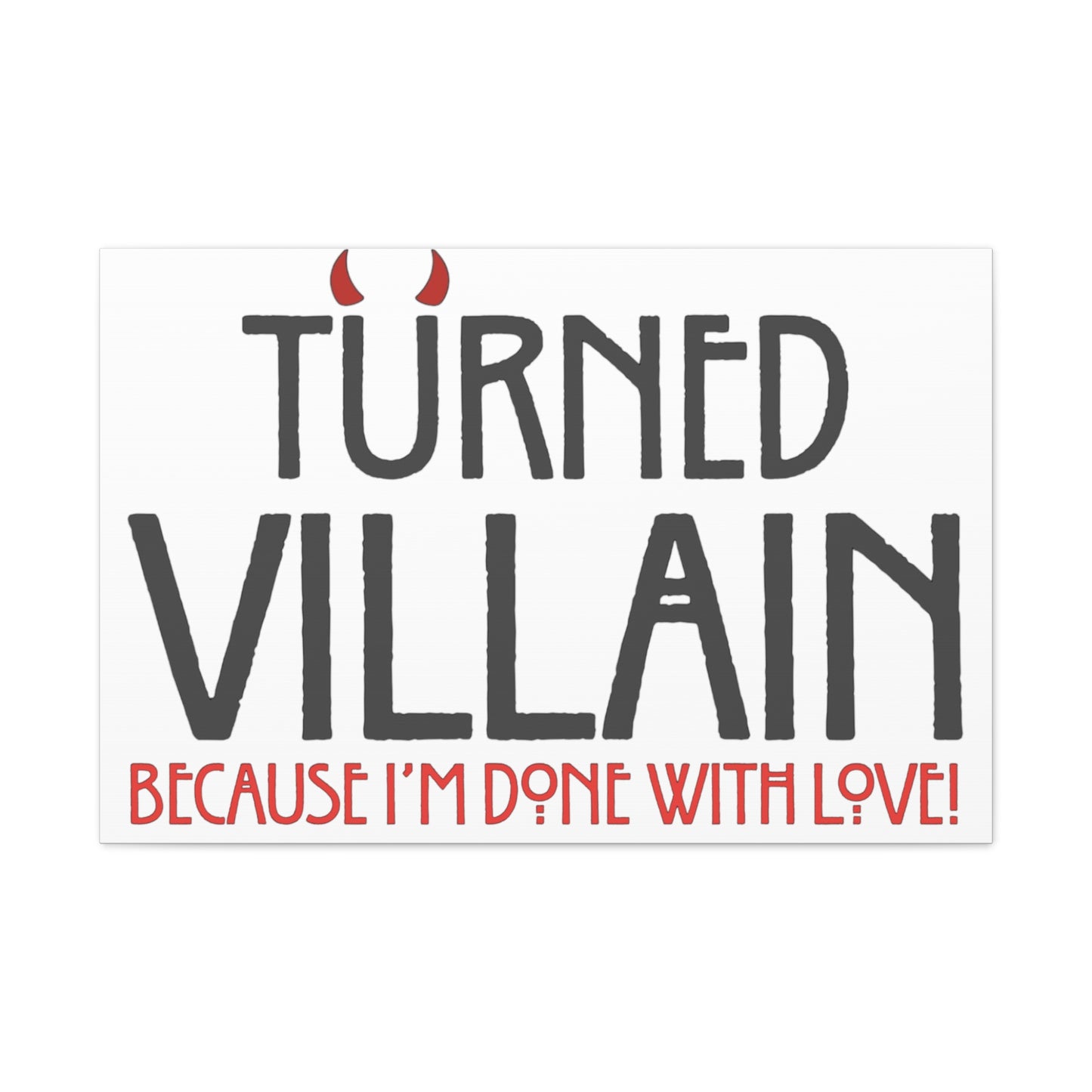 Turned Villain Canvas