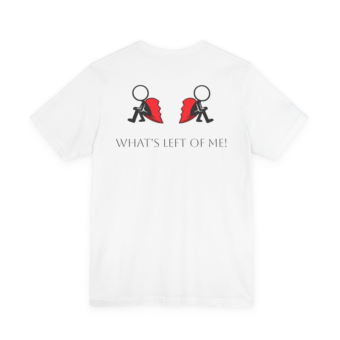 "What's Left of Me" Broken Heart Stick Figure Tee — Emotional Recovery Graphic Shirt