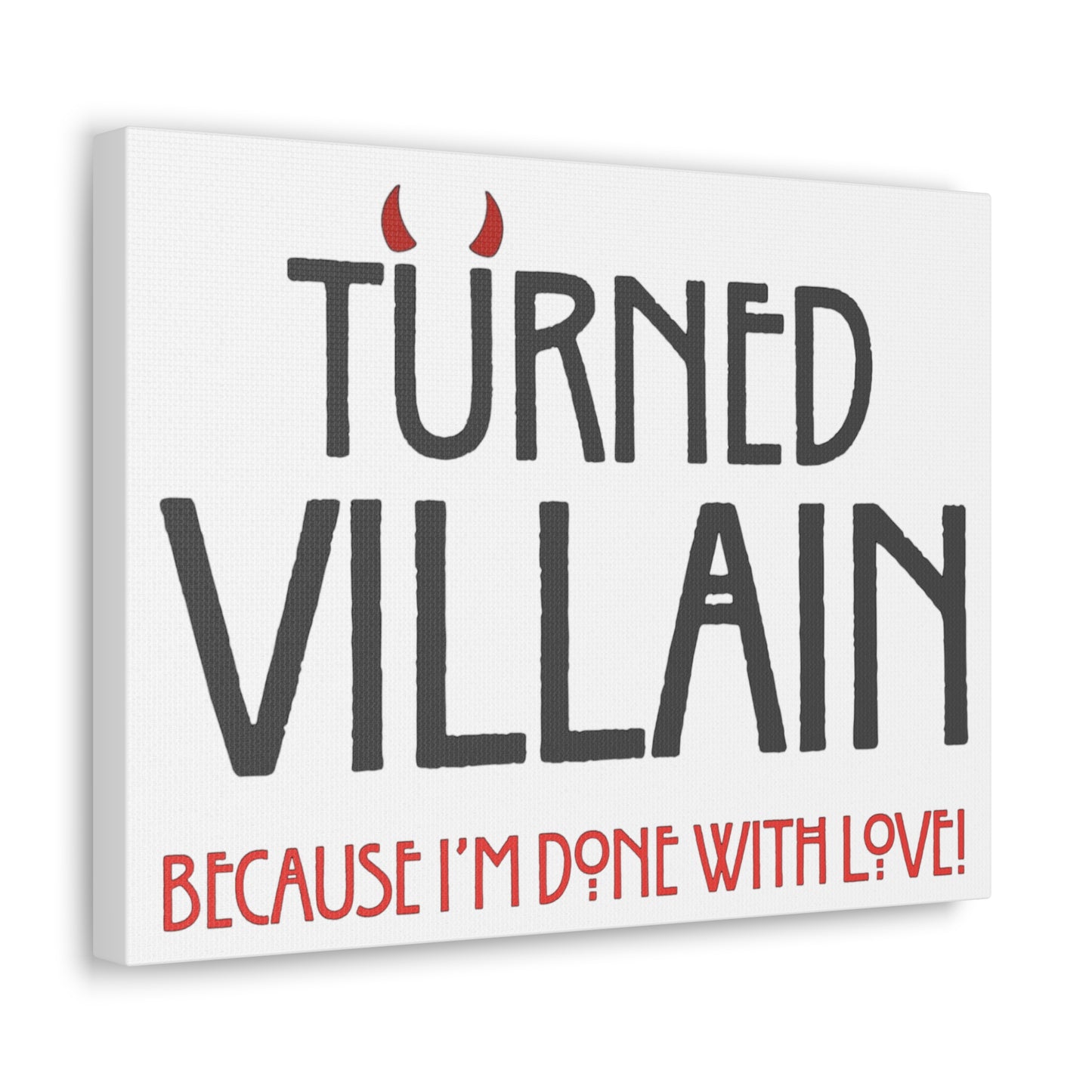 Turned Villain Canvas