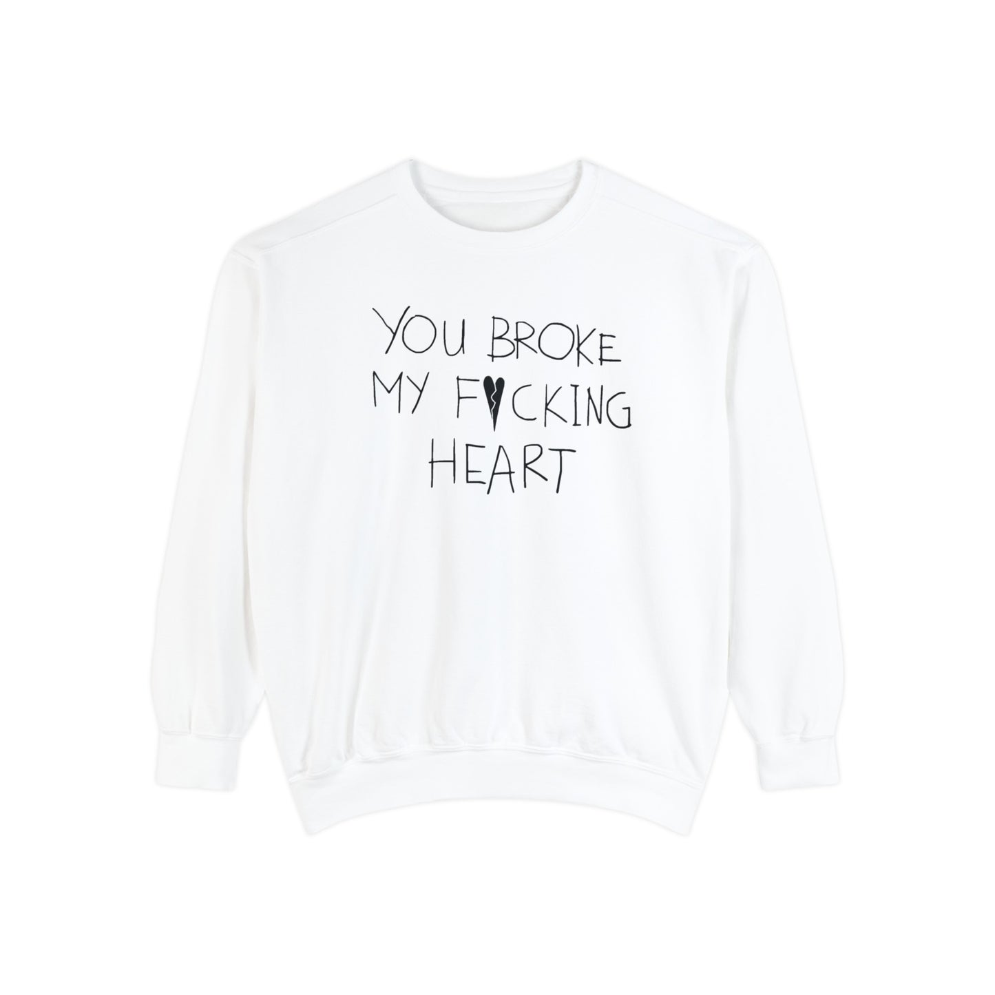 You Broke Unisex Sweatshirt