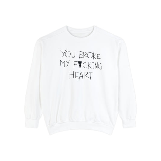 You Broke Unisex Sweatshirt