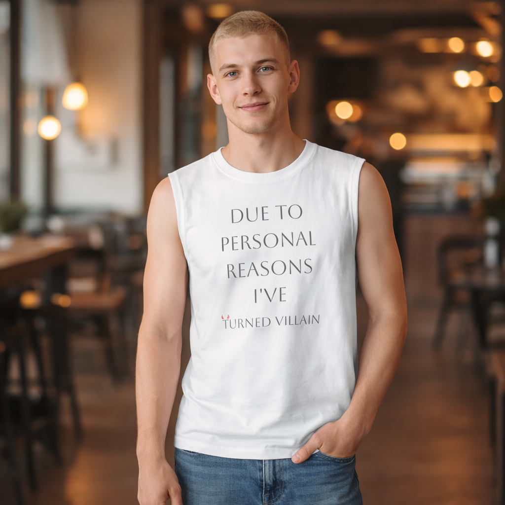 Muscle Tank — "Due to Personal Reasons I've Turned Villain" Graphic Tank Top