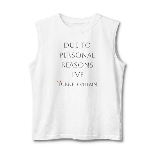 Muscle Tank — "Due to Personal Reasons I've Turned Villain" Graphic Tank Top