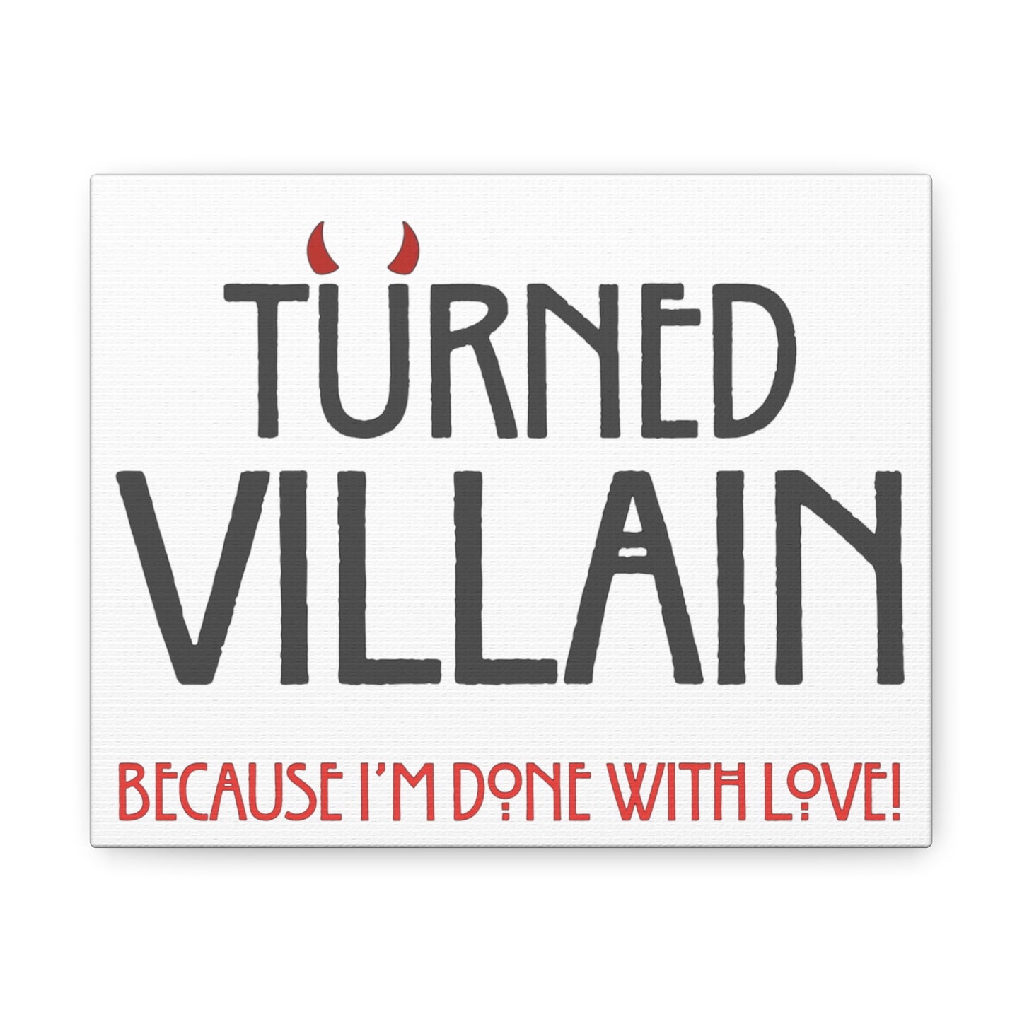 Turned Villain Canvas