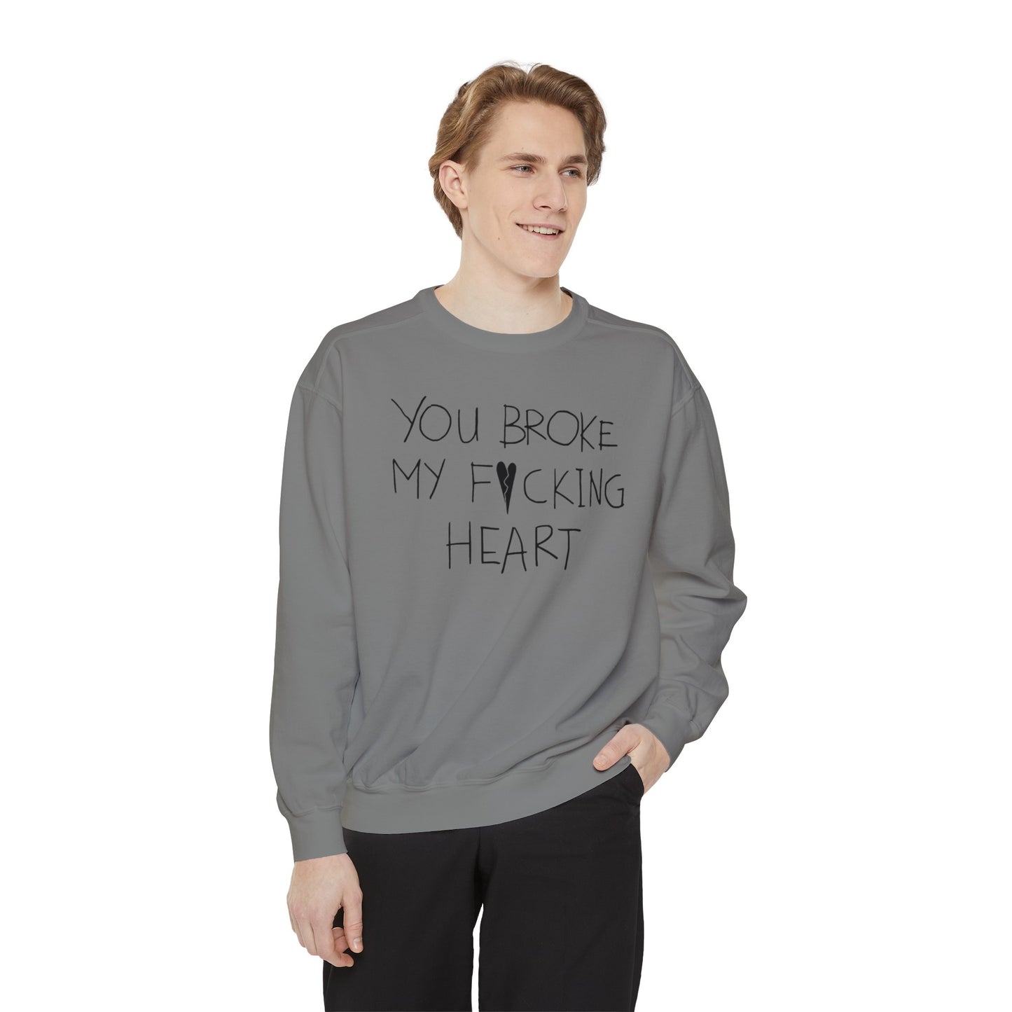 You Broke Unisex Sweatshirt