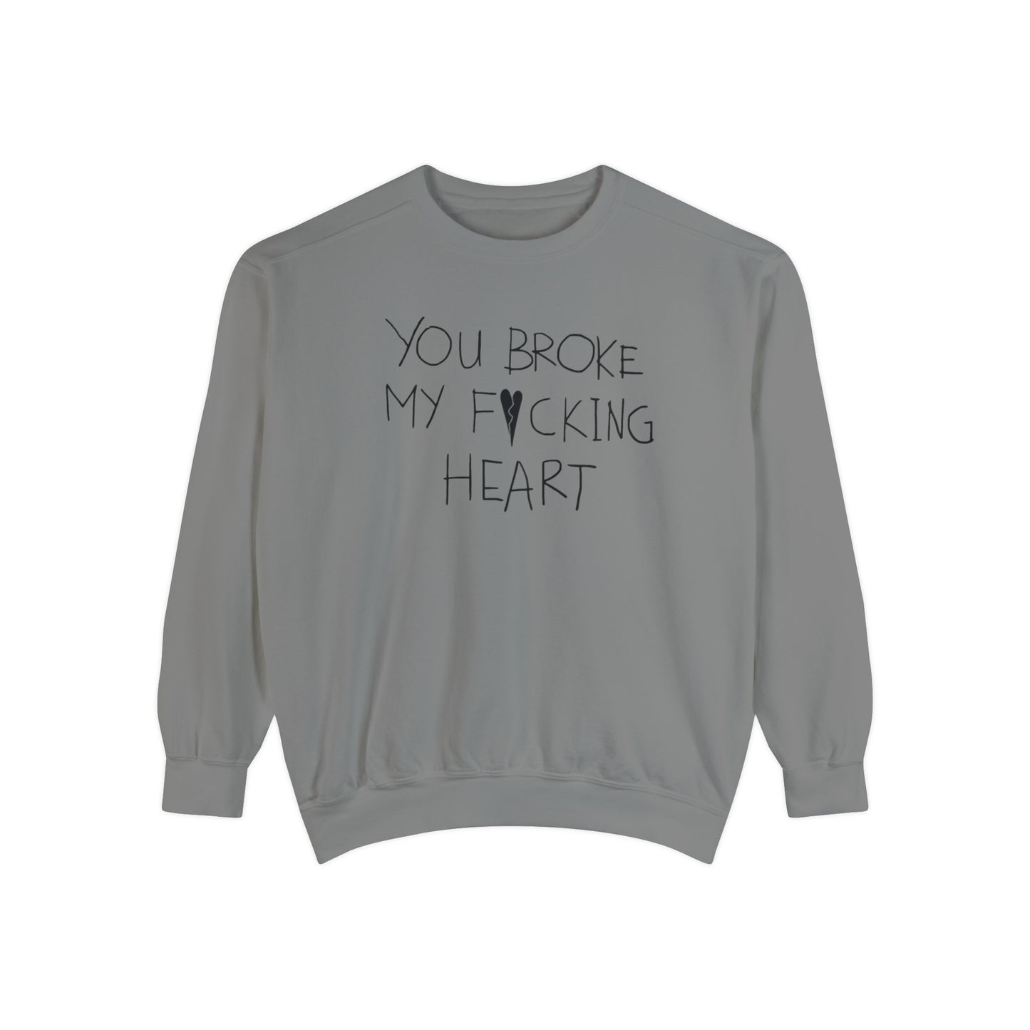 You Broke Unisex Sweatshirt