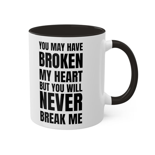 Never Break Me Mug 11oz