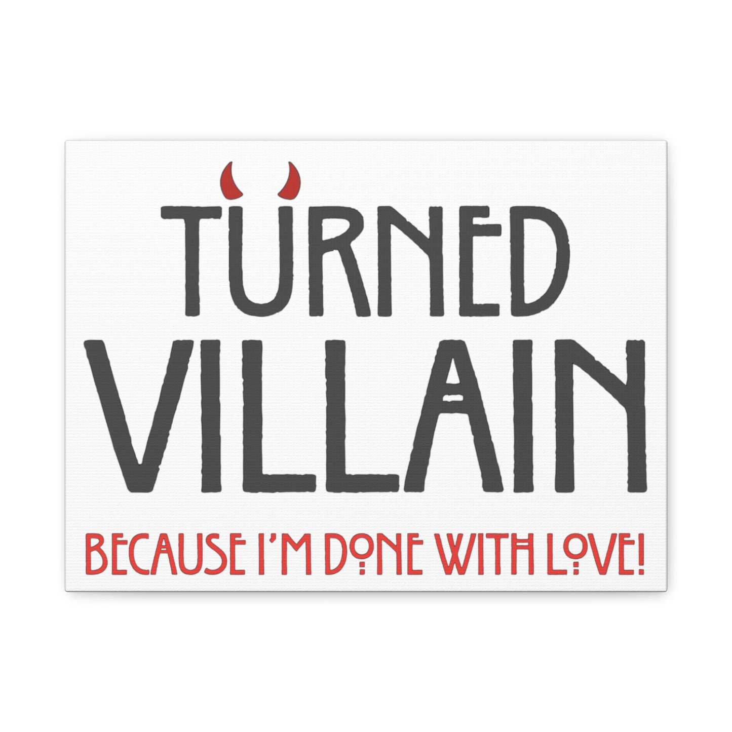 Turned Villain Canvas