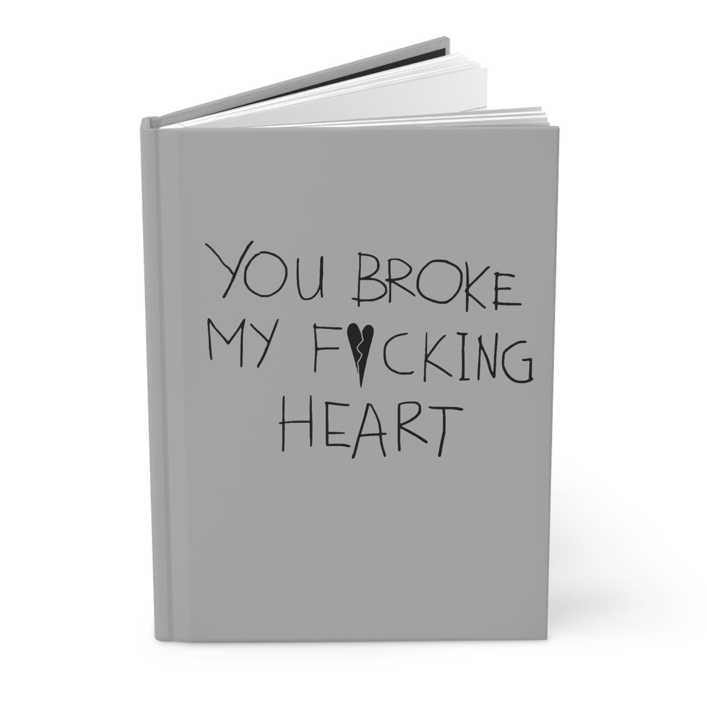 You Broke Hardcover Journal Matte